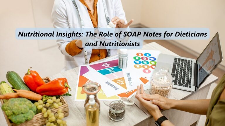 Nutritional Insights: The Role of SOAP Notes for Dieticians and Nutritionists